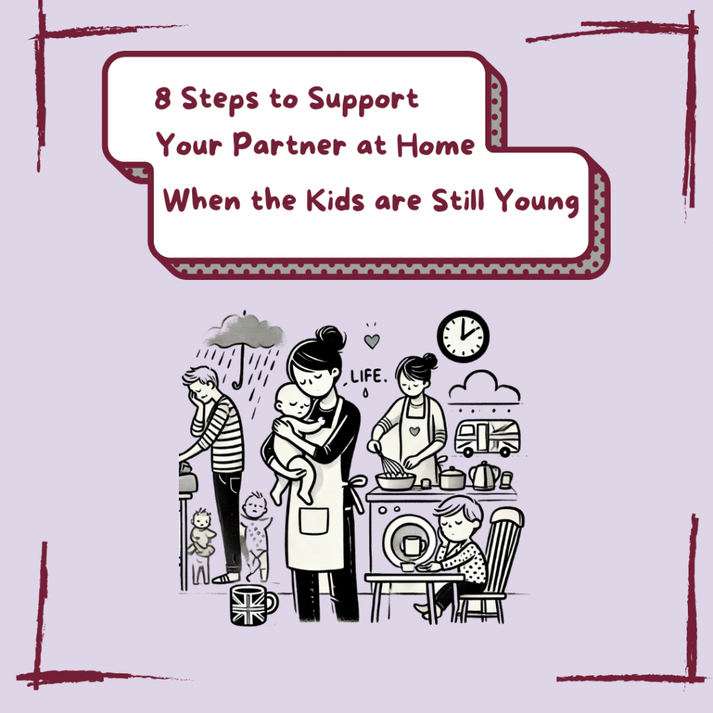 8 Powerful Tips to Support Your Partner at Home When Kids Are Young